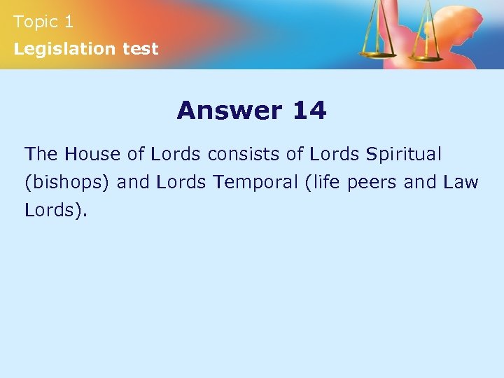Topic 1 Legislation test Answer 14 The House of Lords consists of Lords Spiritual
