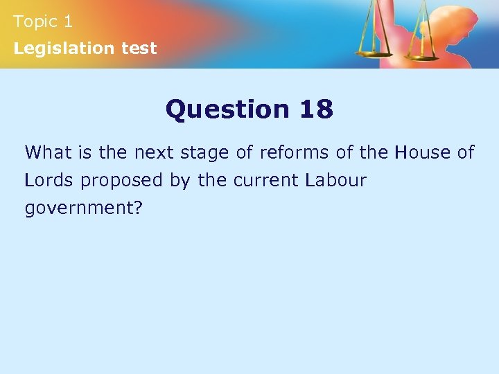 Topic 1 Legislation test Question 18 What is the next stage of reforms of