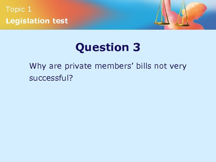 Topic 1 Legislation test Question 3 Why are private members’ bills not very successful?