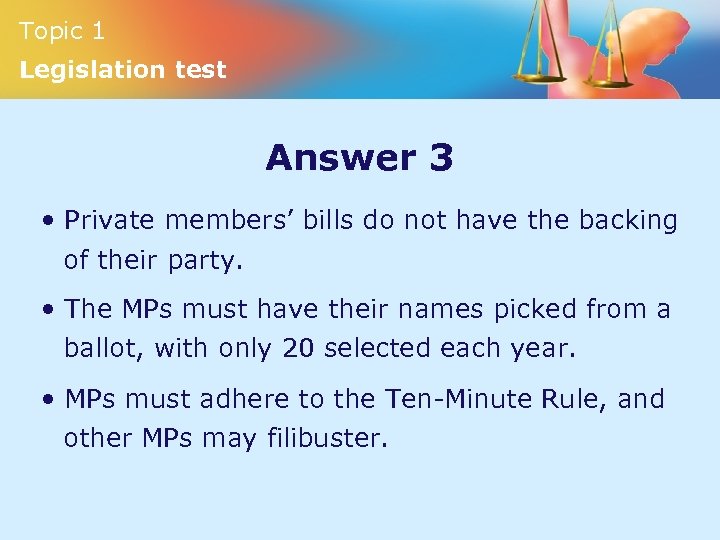 Topic 1 Legislation test Answer 3 • Private members’ bills do not have the