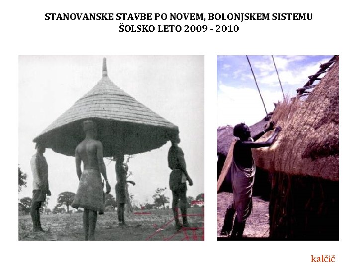 STANOVANSKE STAVBE PO NOVEM, BOLONJSKEM SISTEMU ŠOLSKO LETO 2009 - 2010 kalčič 