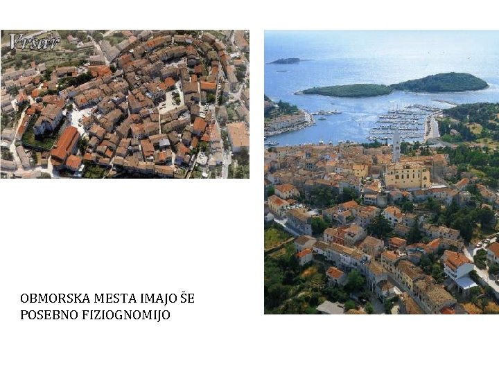 OBMORSKA MESTA IMAJO ŠE POSEBNO FIZIOGNOMIJO 