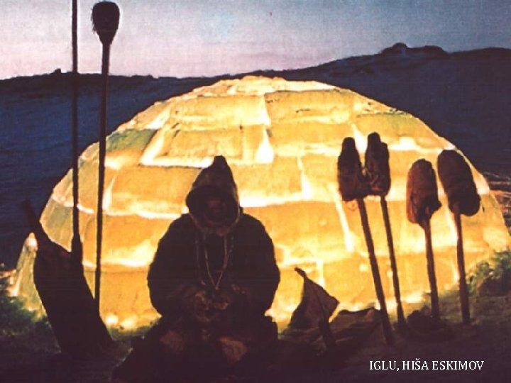 IGLU, HIŠA ESKIMOV 