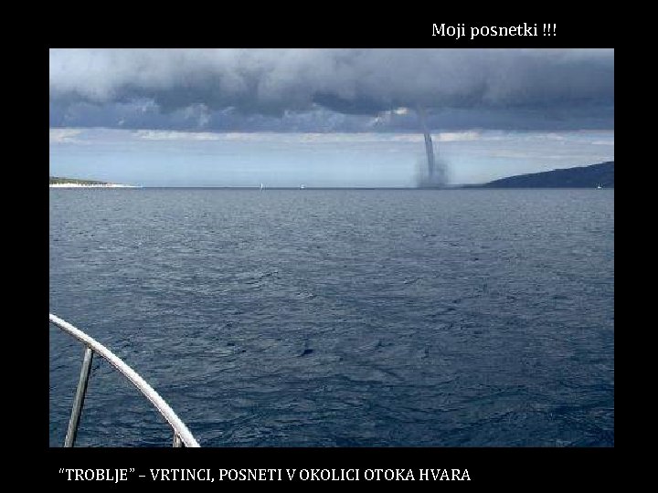 Moji posnetki !!! “TROBLJE” – VRTINCI, POSNETI V OKOLICI OTOKA HVARA 