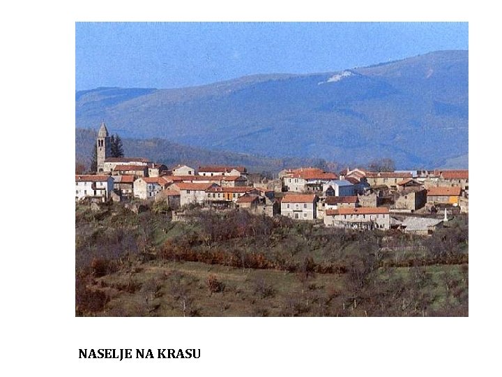 KRAŠKANA KRASU NASELJE VAS NA HRIBU 