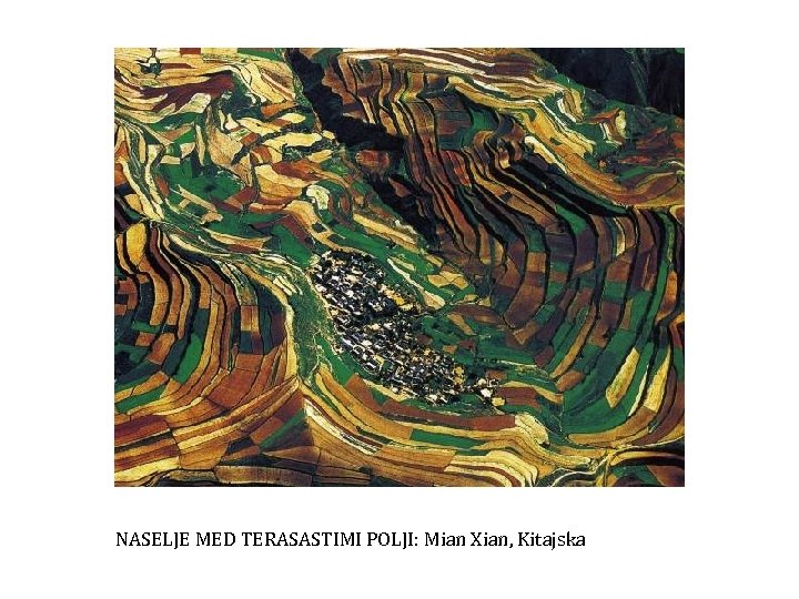 NASELJE MED TERASASTIMI POLJI: Mian Xian, Kitajska 
