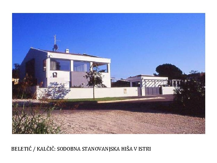 BELETIĆ / KALČIČ: SODOBNA STANOVANJSKA HIŠA V ISTRI 
