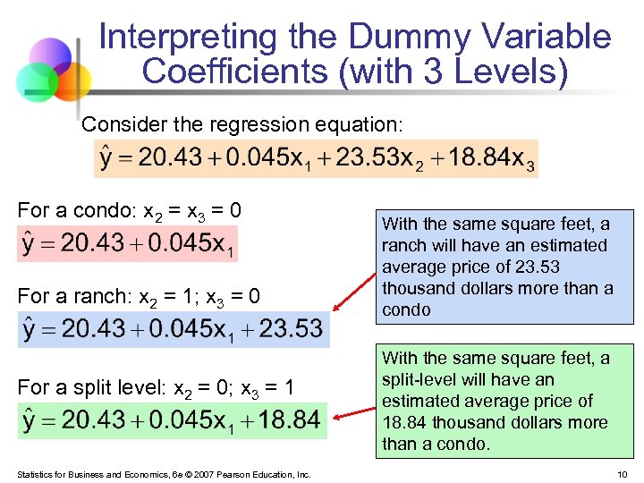 Interpreting the Dummy Variable Coefficients (with 3 Levels) Consider the regression equation: For a