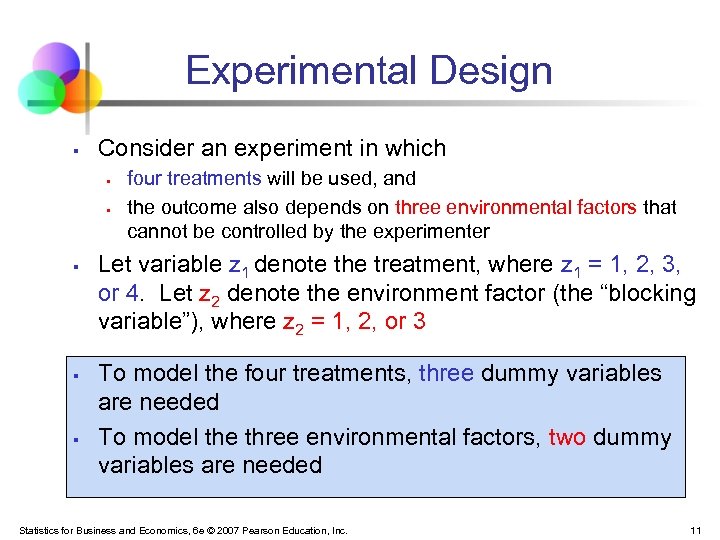 Experimental Design § Consider an experiment in which § § § four treatments will