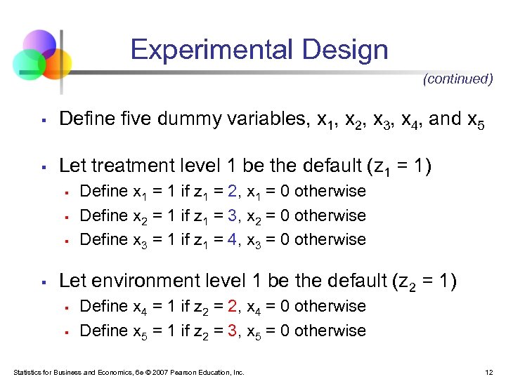 Experimental Design (continued) § Define five dummy variables, x 1, x 2, x 3,