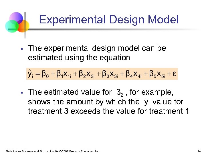 Experimental Design Model § § The experimental design model can be estimated using the