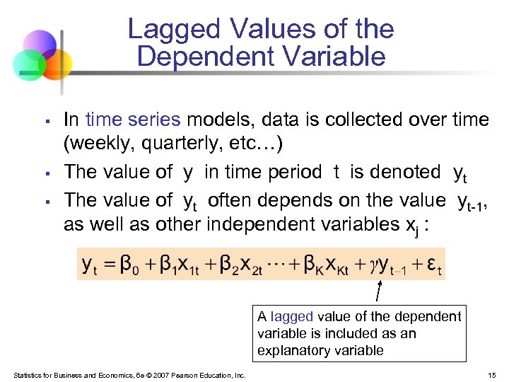 Lagged Values of the Dependent Variable § § § In time series models, data