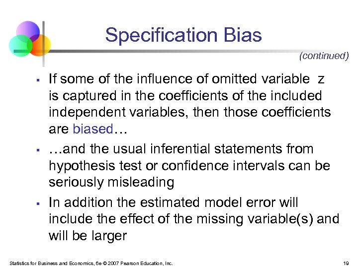 Specification Bias (continued) § § § If some of the influence of omitted variable