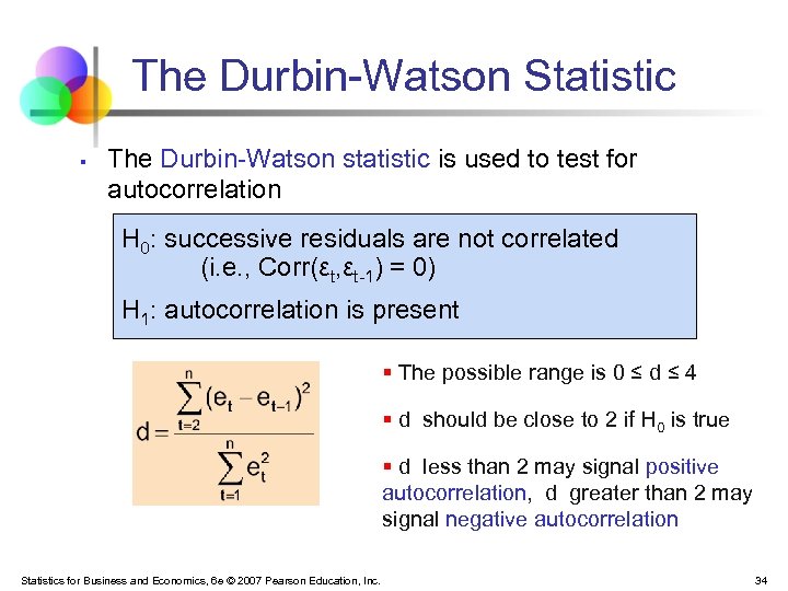 The Durbin-Watson Statistic § The Durbin-Watson statistic is used to test for autocorrelation H