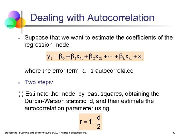 Dealing with Autocorrelation § Suppose that we want to estimate the coefficients of the