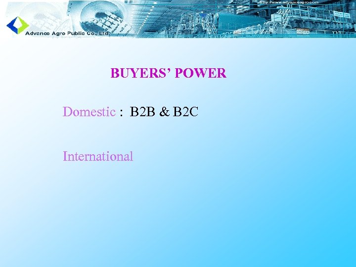 BUYERS’ POWER Domestic : B 2 B & B 2 C International 