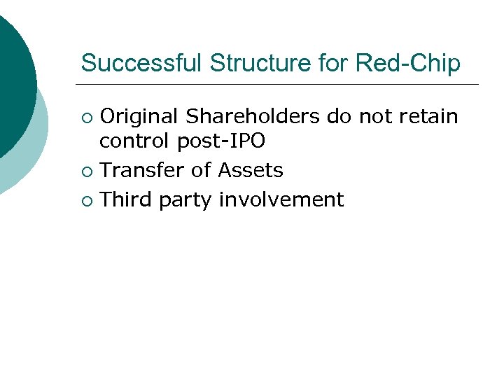 Successful Structure for Red-Chip Original Shareholders do not retain control post-IPO ¡ Transfer of