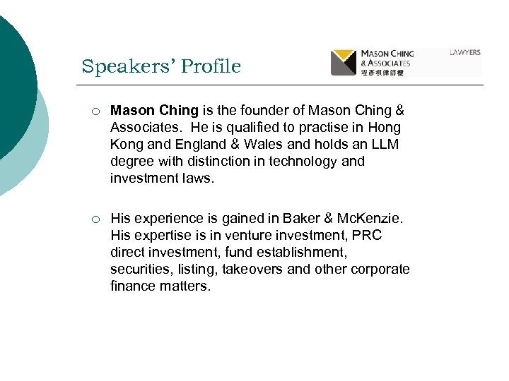 Speakers’ Profile ¡ Mason Ching is the founder of Mason Ching & Associates. He