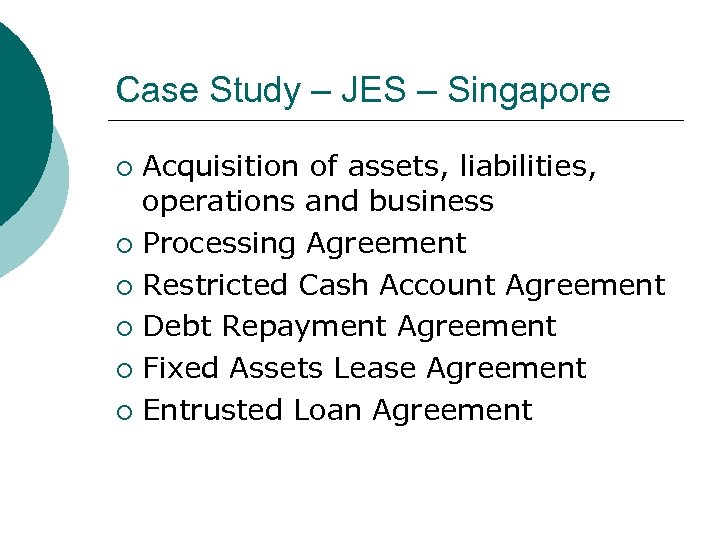 Case Study – JES – Singapore Acquisition of assets, liabilities, operations and business ¡