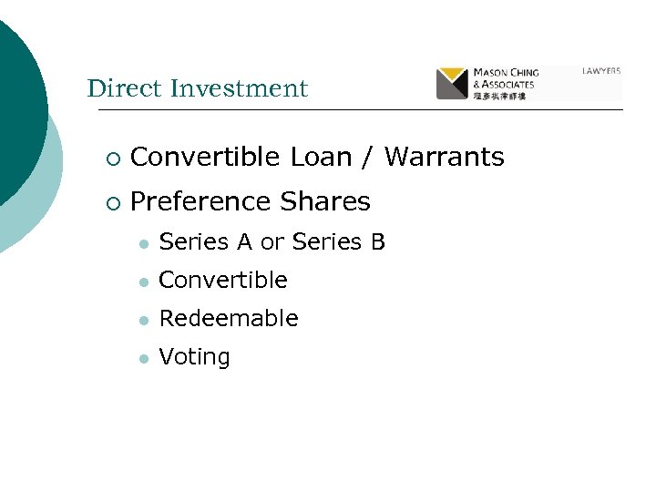 Direct Investment ¡ Convertible Loan / Warrants ¡ Preference Shares l Series A or