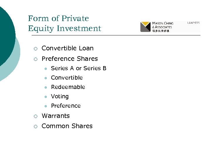 Form of Private Equity Investment ¡ Convertible Loan ¡ Preference Shares l Series A