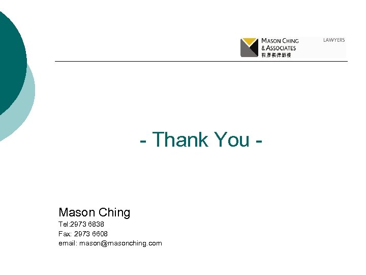- Thank You - Mason Ching Tel: 2973 6838 Fax: 2973 6608 email: mason@masonching.