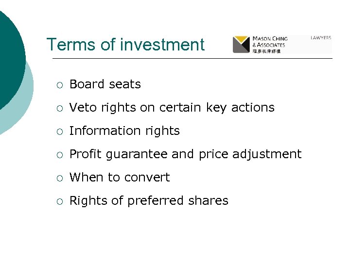 Terms of investment ¡ Board seats ¡ Veto rights on certain key actions ¡