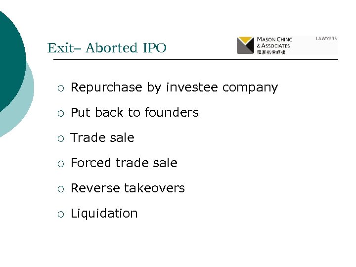 Exit– Aborted IPO ¡ Repurchase by investee company ¡ Put back to founders ¡
