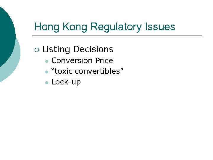 Hong Kong Regulatory Issues ¡ Listing Decisions l l l Conversion Price “toxic convertibles”