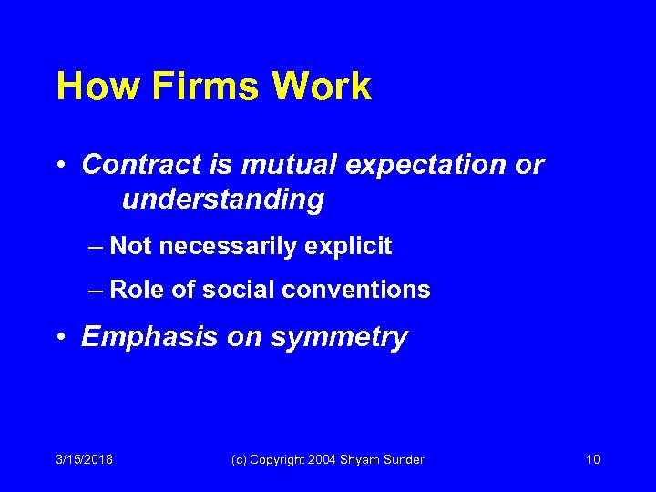 How Firms Work • Contract is mutual expectation or understanding – Not necessarily explicit