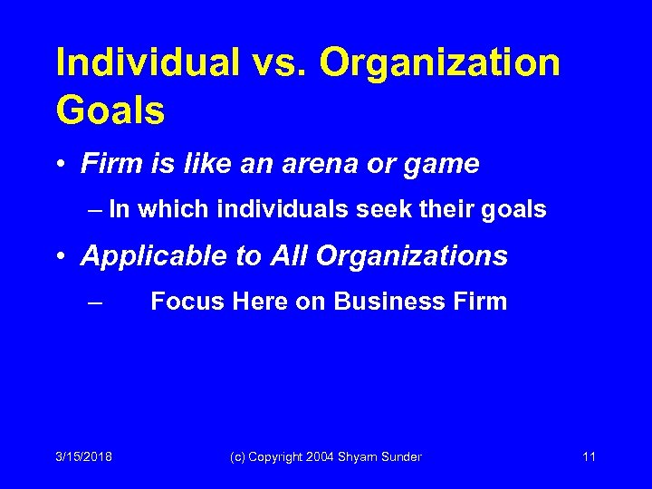Individual vs. Organization Goals • Firm is like an arena or game – In