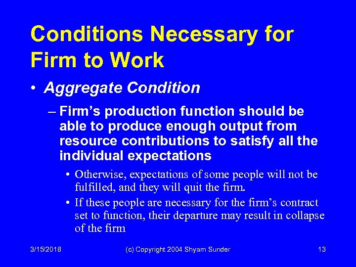Conditions Necessary for Firm to Work • Aggregate Condition – Firm’s production function should