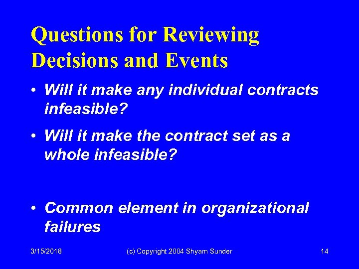 Questions for Reviewing Decisions and Events • Will it make any individual contracts infeasible?