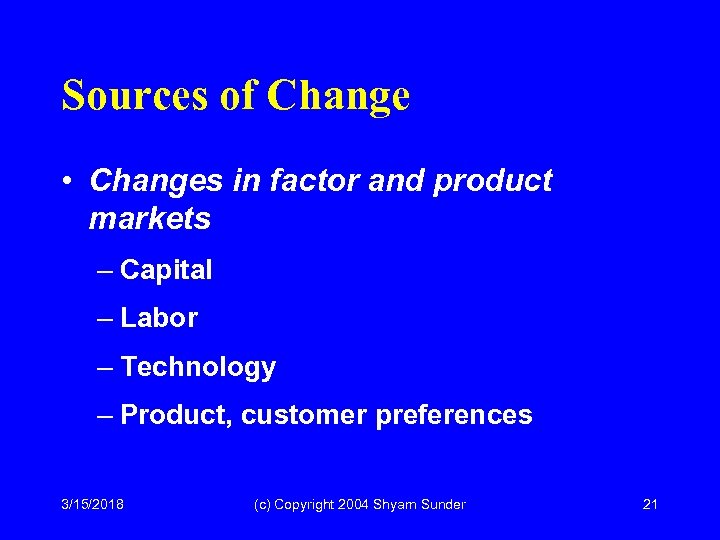 Sources of Change • Changes in factor and product markets – Capital – Labor