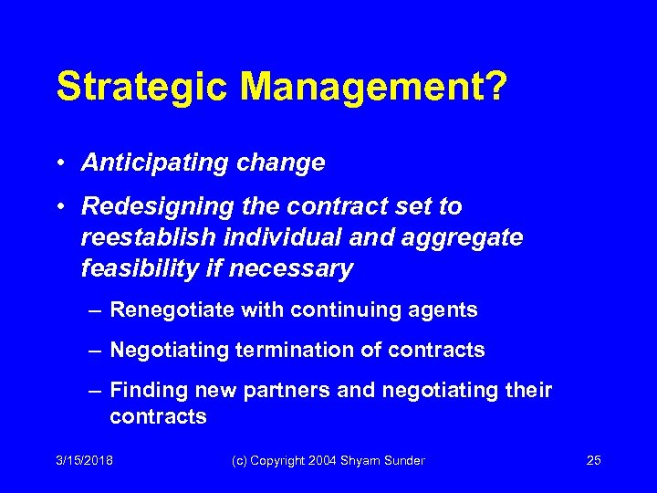 Strategic Management? • Anticipating change • Redesigning the contract set to reestablish individual and