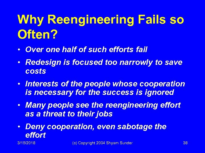 Why Reengineering Fails so Often? • Over one half of such efforts fail •