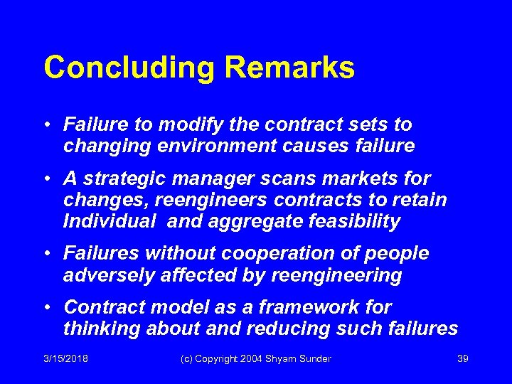 Concluding Remarks • Failure to modify the contract sets to changing environment causes failure