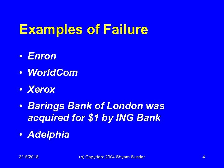 Examples of Failure • Enron • World. Com • Xerox • Barings Bank of