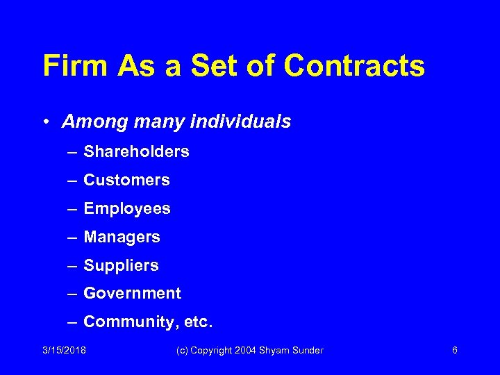 Firm As a Set of Contracts • Among many individuals – Shareholders – Customers