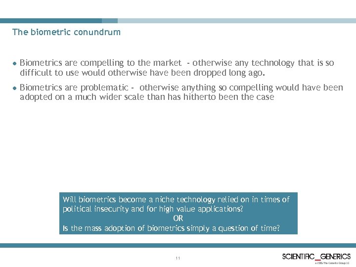 The biometric conundrum l Biometrics are compelling to the market - otherwise any technology