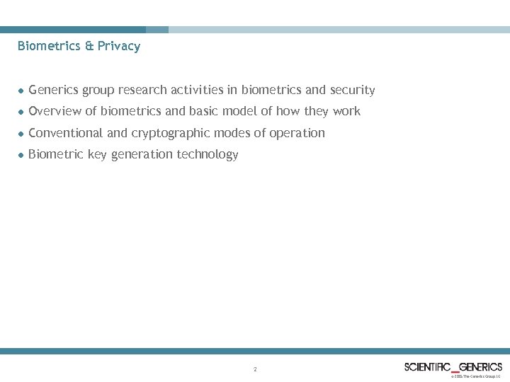 Biometrics & Privacy l Generics group research activities in biometrics and security l Overview