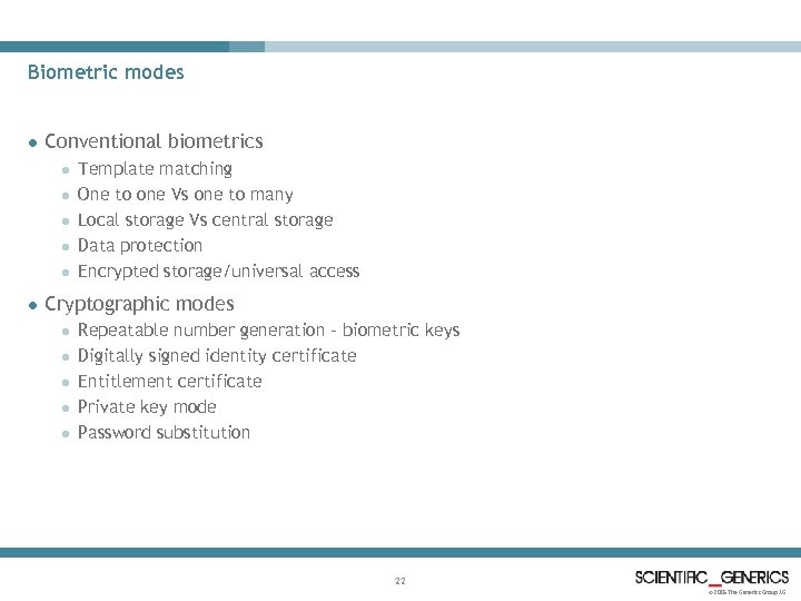 Biometric modes l Conventional biometrics l l l Template matching One to one Vs
