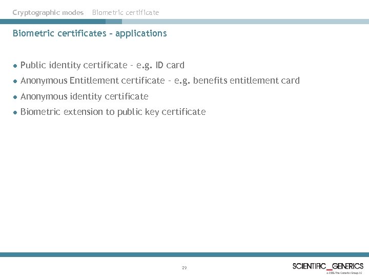 Cryptographic modes Biometric certificates - applications l Public identity certificate – e. g. ID