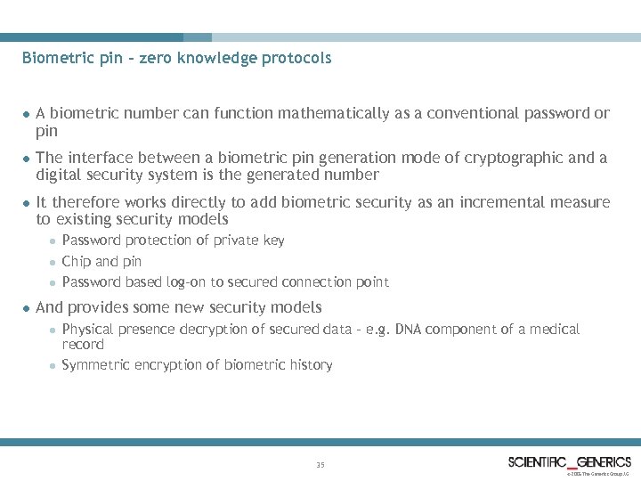 Biometric pin – zero knowledge protocols l A biometric number can function mathematically as