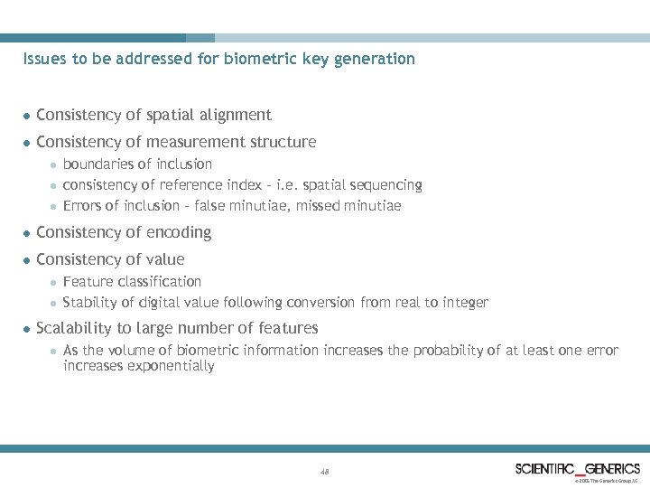 Issues to be addressed for biometric key generation l Consistency of spatial alignment l