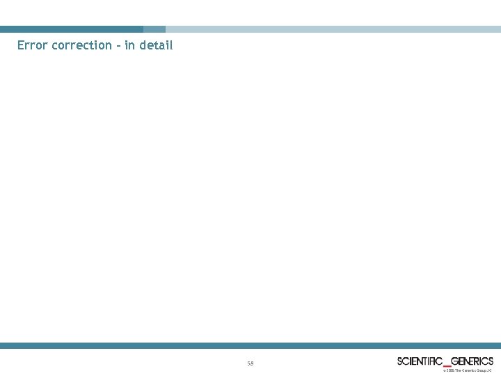 Error correction – in detail 58 © 2005 The Generics Group AG 