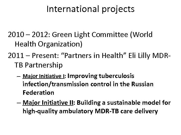 International projects 2010 – 2012: Green Light Committee (World Health Organization) 2011 – Present: