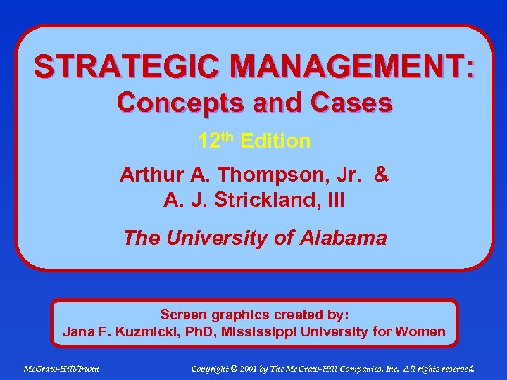 STRATEGIC MANAGEMENT: Concepts and Cases 12 th Edition Arthur A. Thompson, Jr. & A.