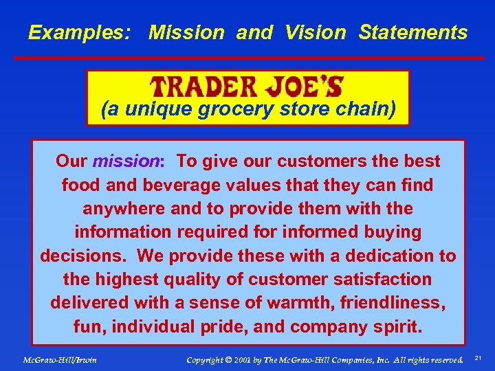 Examples: Mission and Vision Statements (a unique grocery store chain) Our mission: To give