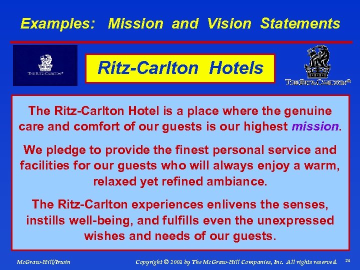 Examples: Mission and Vision Statements Ritz-Carlton Hotels The Ritz-Carlton Hotel is a place where